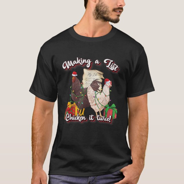 Making A List Chicken It Twice Funny Christmas Chi T-Shirt (Front)