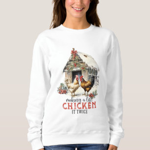 Making a List Chicken It Twice Sweatshirt