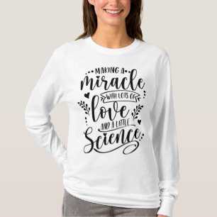 Making A Miracle With Love And Science IVF Mum Tra T-Shirt