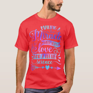 Making A Miracle With Love And Science IVF Mum Tra T-Shirt