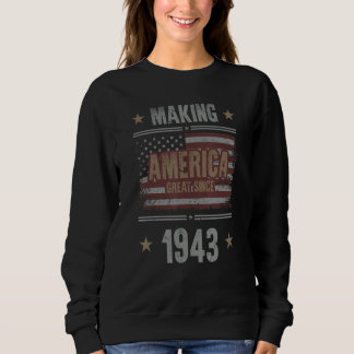 Making America Great SInce 1943 80th Birthday Sweatshirt