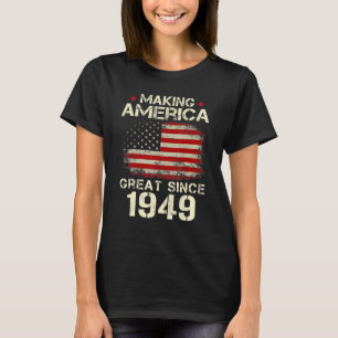 Making America Great Since 1949 Vintage 73rd Birt T-Shirt