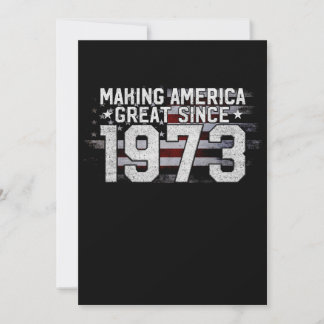 Making America Great Since 1973 50th Birthday Gift Invitation