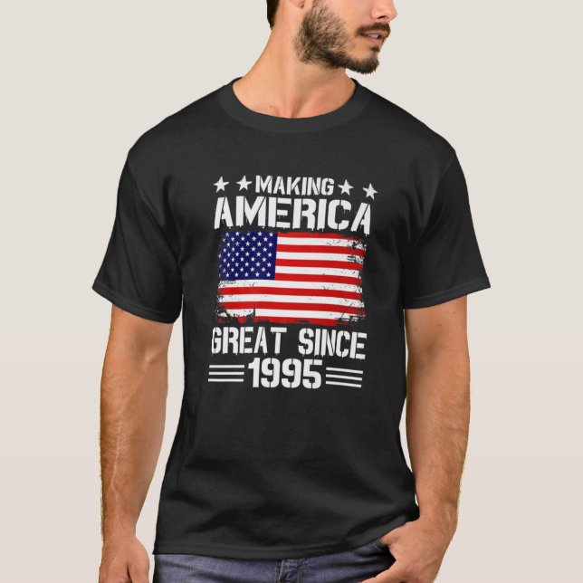 Making America Great Since 1995 Birthday Party Ame T-Shirt (Front)
