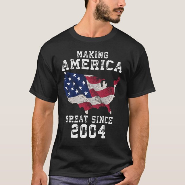 Making America Great Since 2004 T-Shirt (Front)