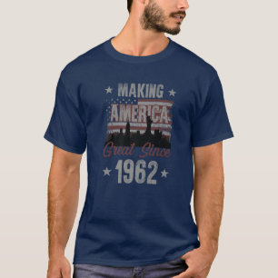 Making America Great T S Since 1962 60Th Birthday T-Shirt