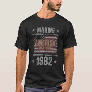 Making America Great T S Since 1982 40Th Birthday T-Shirt