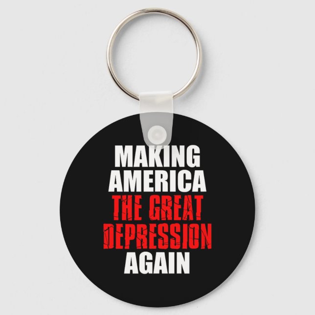 Making America The Great Depression Again Tariff E Key Ring (Front)