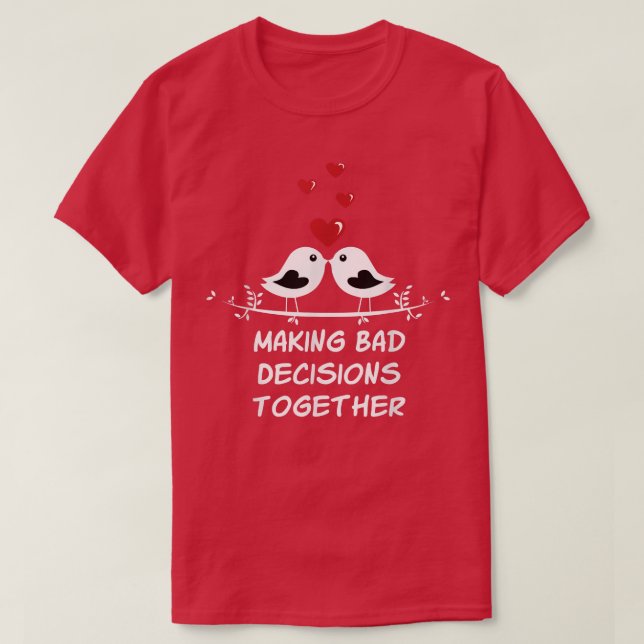 Making Bad Plans Together Wedding Sayings  T-Shirt (Design Front)
