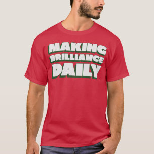Making Brilliance Daily Excellent Teacher T-Shirt