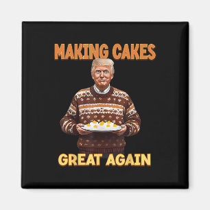 Making Cakes Great Again Funny Trump Take America Magnet