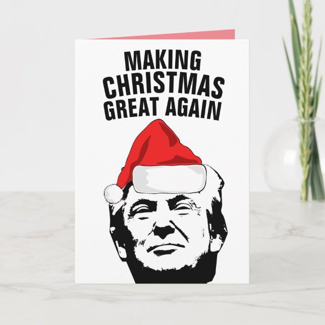 MAKING CHRISTMAS GREAT AGAIN DONALD TRUMP GREETING CARD (Front)