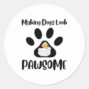 Making Dogs Look Pawsome, Groomer Apparel Classic Round Sticker