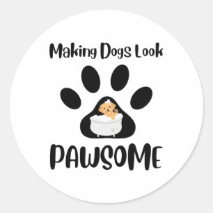 Making Dogs Look Pawsome, Groomer Apparel Classic Round Sticker