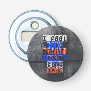 Making Dreams Come True, Motivational Bottle Opener