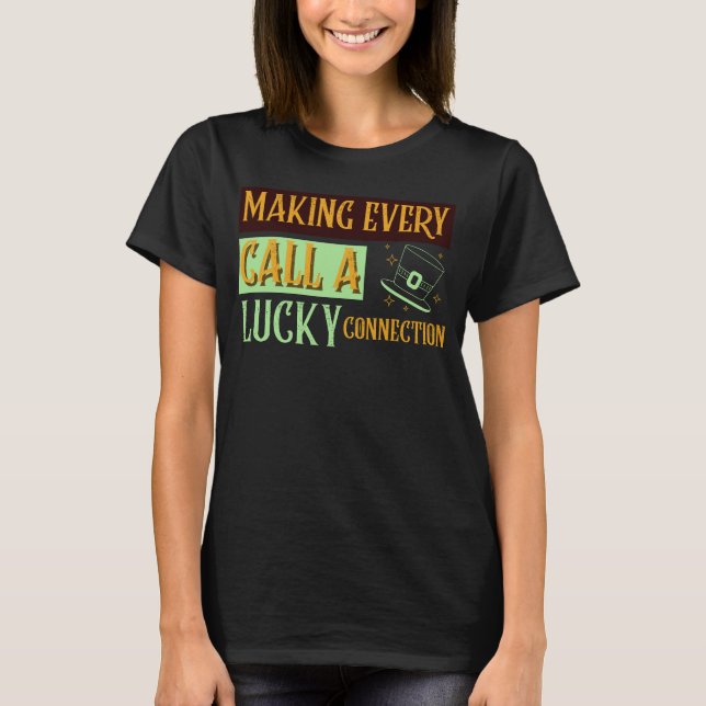 Making Every Call A Lucky Connection Receptionist T-Shirt (Front)