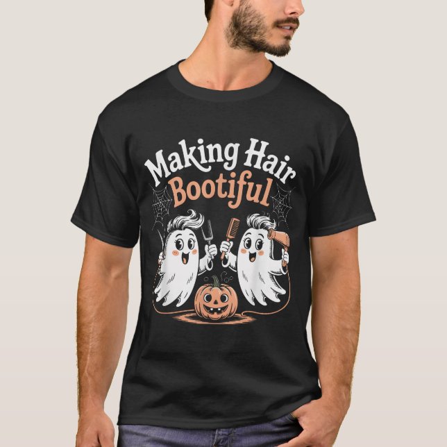Making Hair Bootiful Ghost Hairdresser Halloween  T-Shirt (Front)