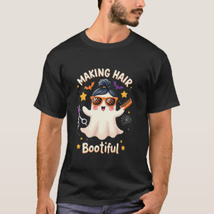 Making Hair Bootiful Ghost Halloween Hairdresser T T-Shirt
