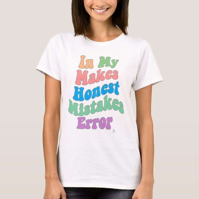 Making Honest Mistakes Era Error Humour T-Shirt (Front)