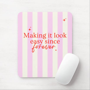 'Making It Look Easy Since Forever' Pink Striped Mouse Mat