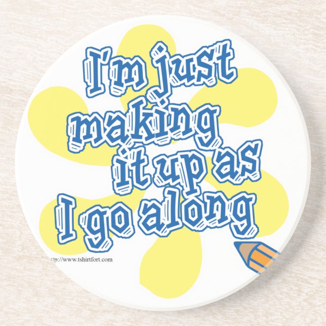 Making It Up As I Go Along Coaster (Front)