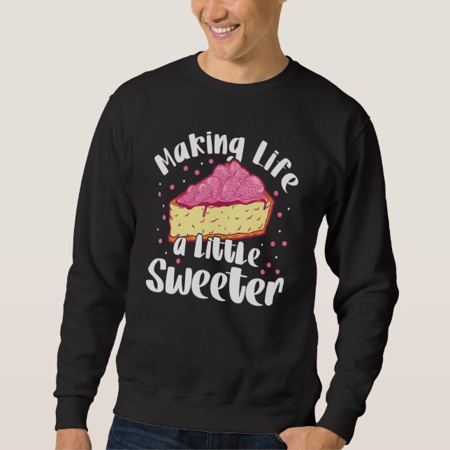 Making Life A Little Sweeter Bakery Doughnut Cake  Sweatshirt (Front)