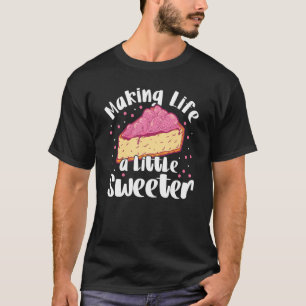Making Life A Little Sweeter Bakery Doughnut Cake T-Shirt