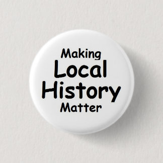 Making Local History Matter - button, small 3 Cm Round Badge