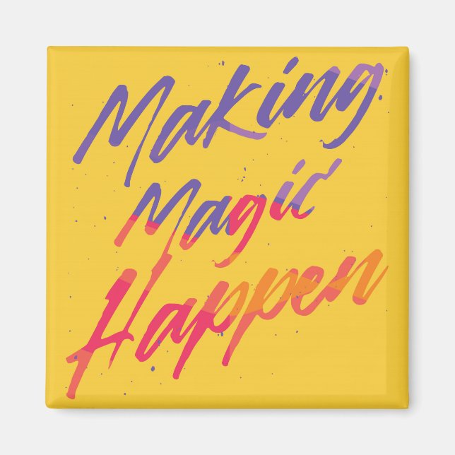 Making Magic Happen Magnet (Front)