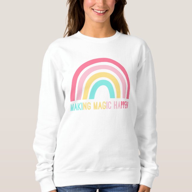 Making Magic Happen Sweatshirt (Front)