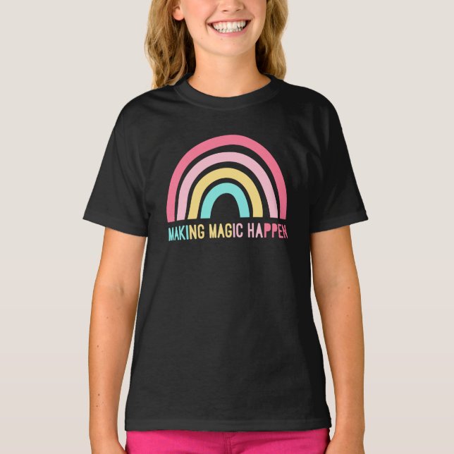 Making Magic Happen T-Shirt (Front)