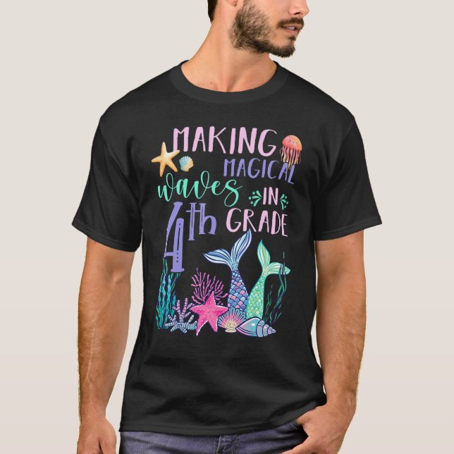 Making Magical Waves In 4th Grade Mermaid Back To  T-Shirt (Front)