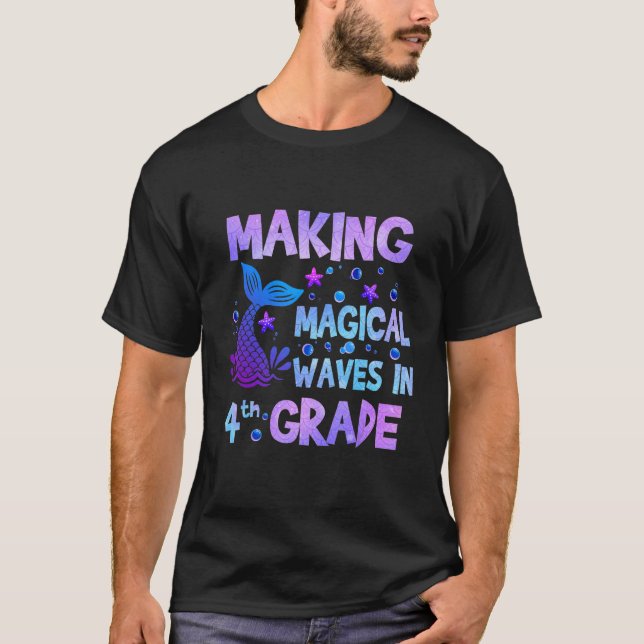 Making Magical Waves In 4th Grade Mermaid Teacher  T-Shirt (Front)