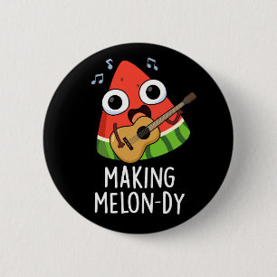 Making Melon-dy Funny Melon Pun Dark BG 6 Cm Round Badge