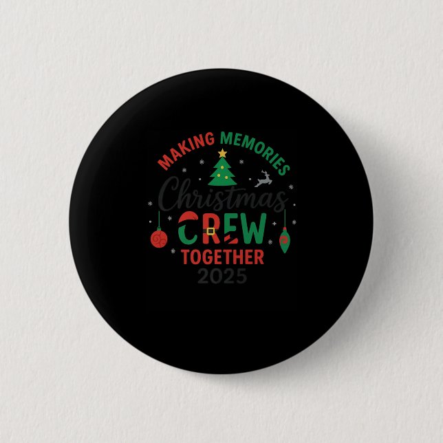 Making Memorie Together Christmas Crew 2025 Family 6 Cm Round Badge (Front)