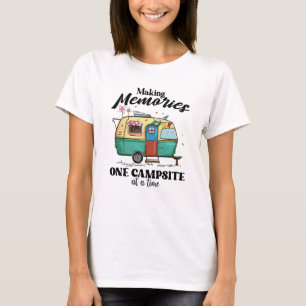 Making memories at campsite at a time T-Shirt