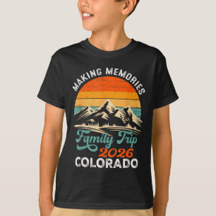 Making memories colorado 2026 family trip vacation T-Shirt