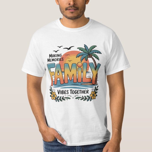 Making Memories Family Vibes Together T-Shirt (Front)