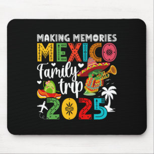 Making Memories Mexico Family Trip 2025 Mexico Vac Mouse Mat