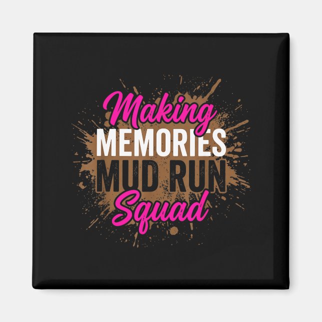 Making memories mud run squad mud girl running  magnet (Front)