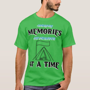 Making memories one campsite at a time 1 T-Shirt