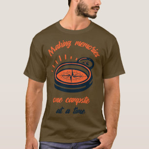 Making memories one campsite at a time 8 T-Shirt