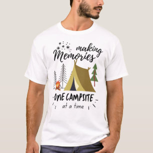 Making Memories One Campsite At A Time Camping T-Shirt