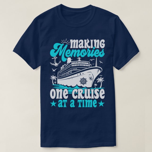 Making Memories One Cruise At A Time Cruising Cool T-Shirt (Design Front)