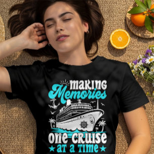 Making Memories One Cruise At A Time Cruising Cool T-Shirt