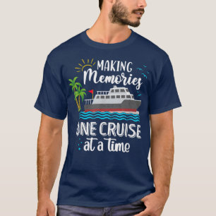 Making Memories One Cruise At A Time Love Cruise  T-Shirt