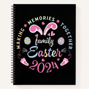 Making memories together Easter family 2024 Notebook