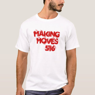 MAKING     MOVES         516 T-Shirt