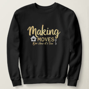 Making Moves One Home At A Time Realtor Gift Sweatshirt