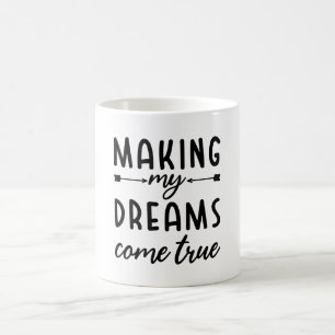 Making My Dreams Come True Coffee Mug